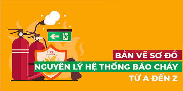 Tìm hiểu về bản vẽ sơ đồ nguyên lý hệ thống báo cháy